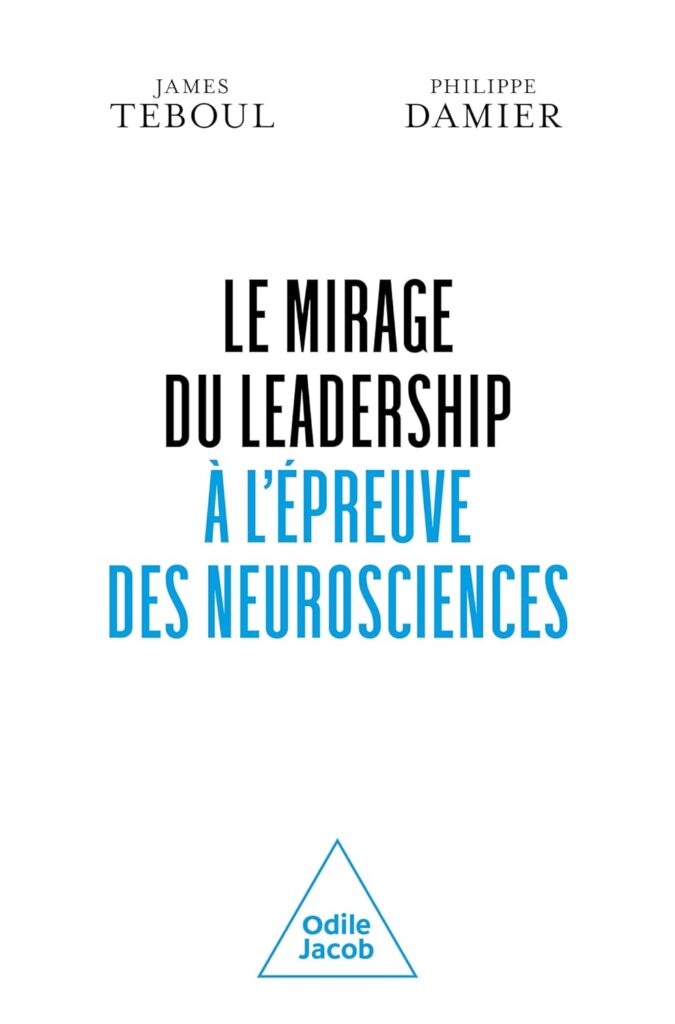 Le Mirage du leadership à l'épreuve des neurosciences, James Teboul & Philippe Damier