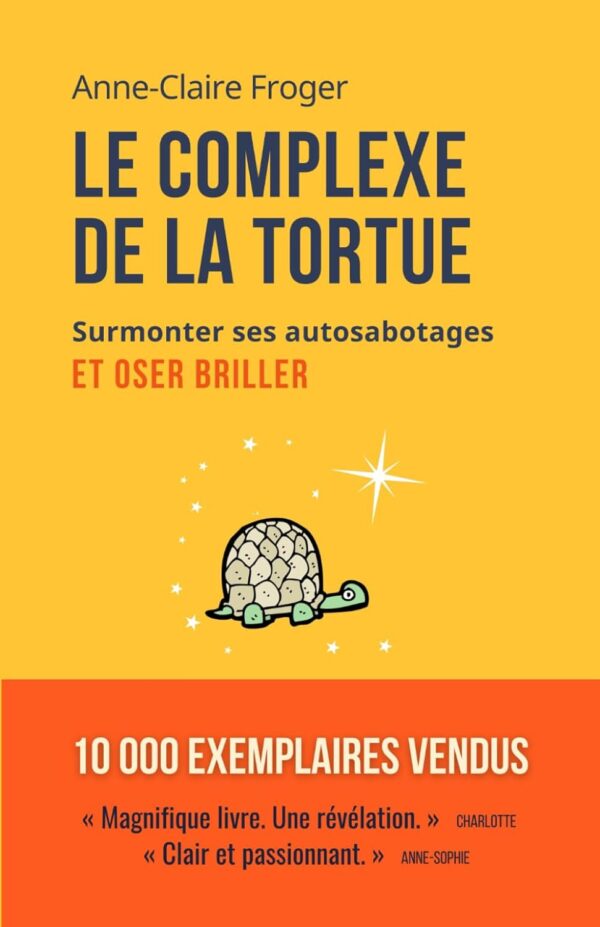 Le complexe de la tortue: Surmonter ses auto-sabotages et oser briller