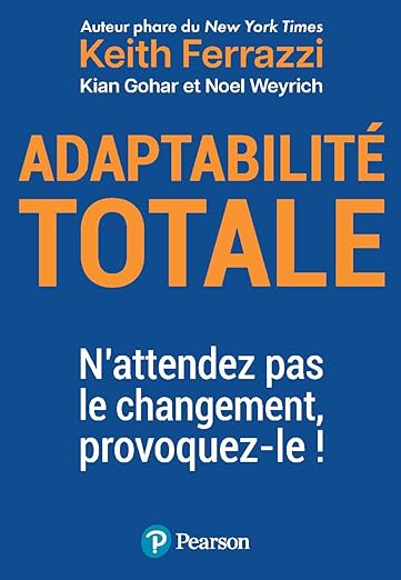 Adaptabilité totale. N'attendez pas le changement, provoquez-le !