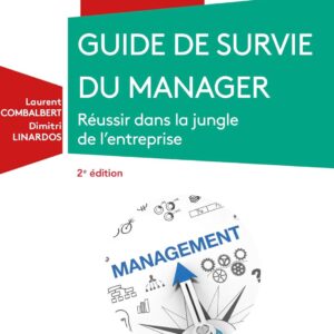 Guide de survie du manager - 2e éd. - Réussir dans la jungle de l'entreprise: Réussir dans la jungle de l'entreprise