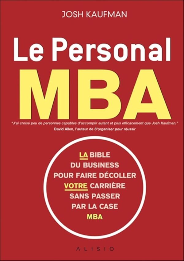 Le personal MBA: La bible du business pour faire décoller votre carriere