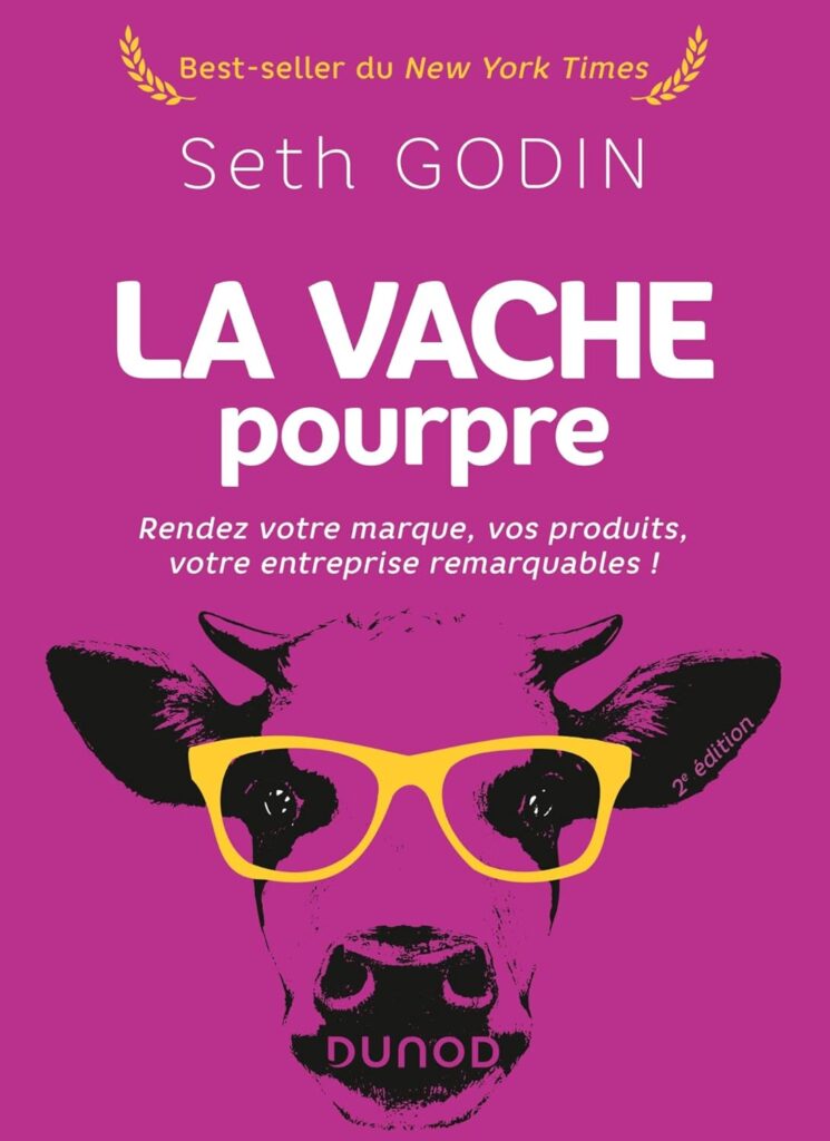 La vache pourpre - 2e éd.: Rendez votre marque, vos produits, votre entreprise remarquables !