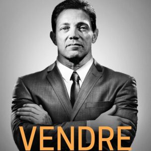 Jordan Belfort, le loup de Wall Street : Vendre: Les secrets de ma méthode