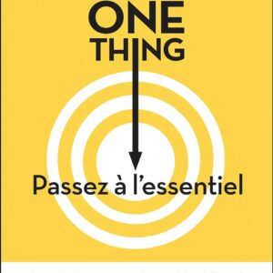 The one thing: Passez à l'essentiel