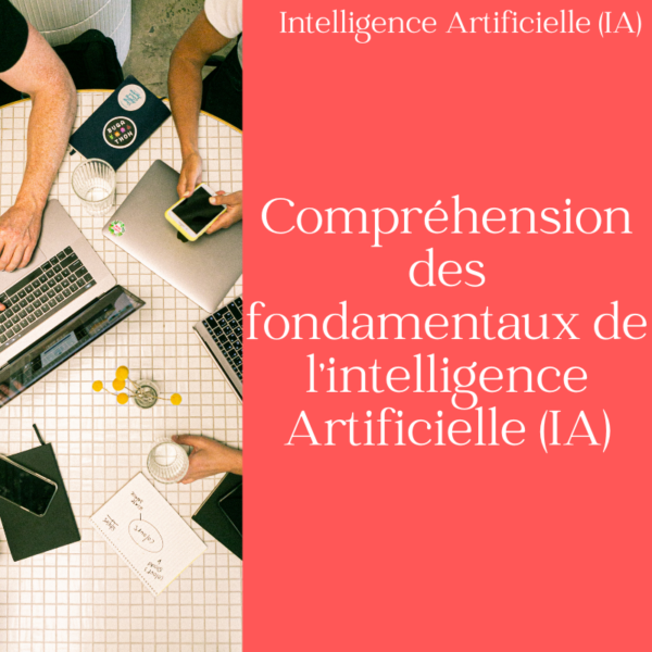 Compréhension des fondamentaux de l'intelligence Artificielle (IA)