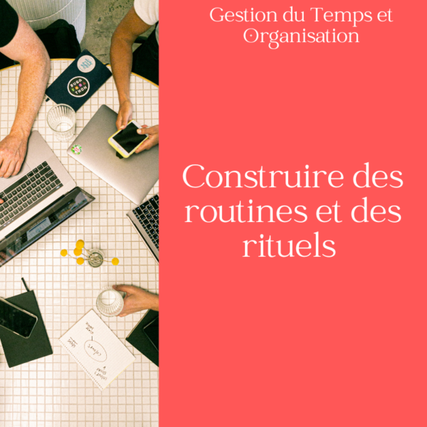 Construire des routines et des rituels