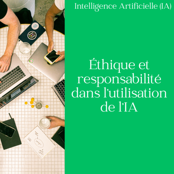 Éthique et responsabilité dans l'utilisation de l'IA