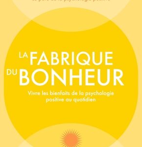 livre développement personnel : La fabrique du bonheur