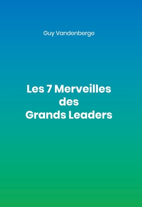 Les 7 merveilles des grands leaders