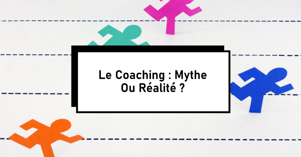 Coaching : mythe ou réalité ?