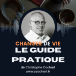 Cover du Podcast changer de vie : le guide pratique