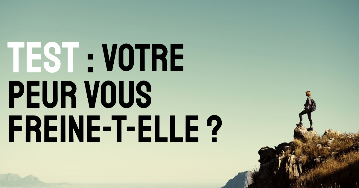 Test : Votre peur vous freine-t-elle ?