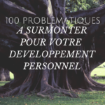 100 problématiques que vous devez surmonter pour votre développement personnel