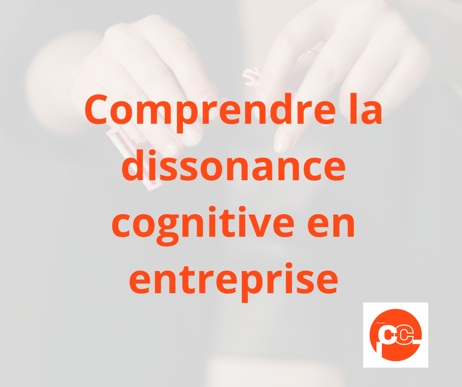 La dissonance cognitive en entreprise : comprendre et gérer ce phénomène