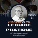 Couverture de l'épisode 1 du podcast, changer de vie, le guide pratique