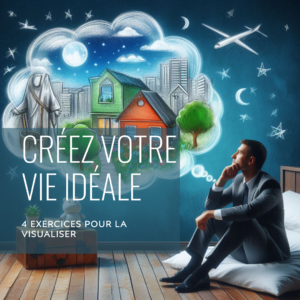 Pack d'exercices pour visualiser et créer votre vie idéale