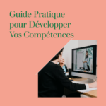 Comment Développer une Compétence : Guide Pratique