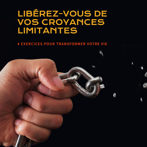 Libérez-vous de vos croyances limitantes : 4 exercices pour transformer votre vie