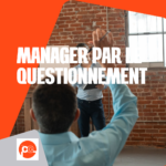 Manager par le questionnement : développer l’autonomie des équipes