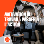 Motivation au travail : ce qui permet réellement de passer à l’action